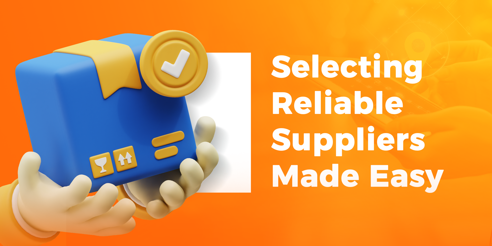 How to Select a Reliable Supplier for Global Sourcing